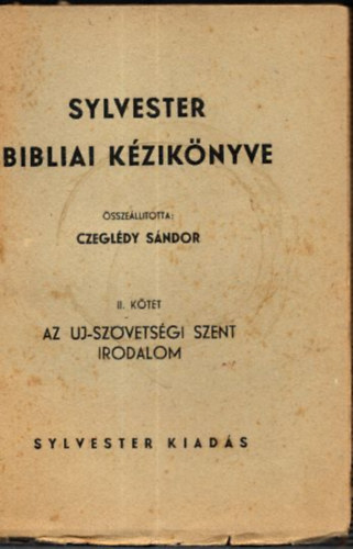 Czegldy Sndor  (sszelltotta) - Az j-szvetsgi szent irodalom (Sylvester bibliai kziknyve II. ktet)