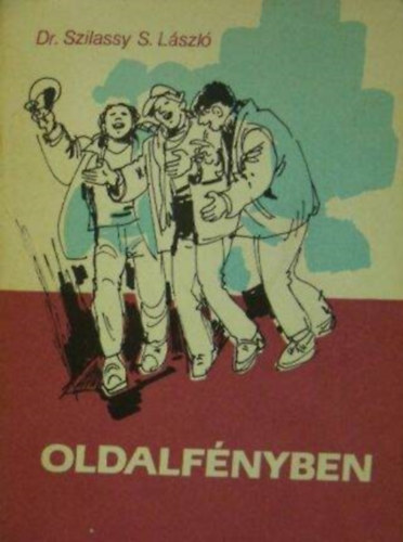 Dr. Szilassy S. László - Oldalfényben- A bűnözésről