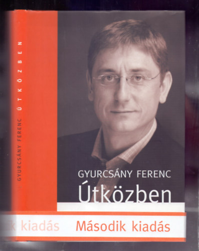 Szerző Gyurcsány Ferenc Szerkesztő Rév András - Útközben