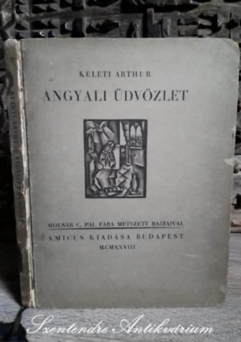 Moln�r C. P�l Keleti Arthur - Angyali �dv�zlet - Lit�ni�k (Amicus 1928-as kiad�s; Saj�t k�ppel!)