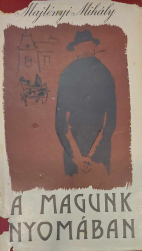 Majt�nyi Mih�ly - A magunk nyom�ban