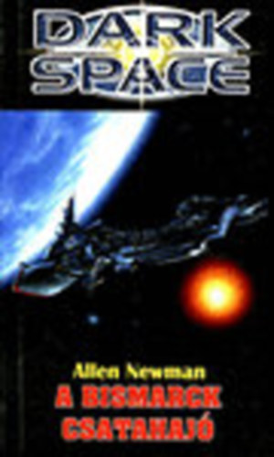 B�n J�nos  Allen Newman (szerk.), T�th Norbert (ford.) - A Bismarck csatahaj� (Dark Space)