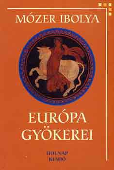 M�zer Ibolya - Eur�pa gy�kerei