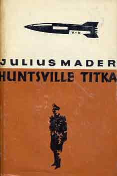 Julius Mader - Huntsville titka