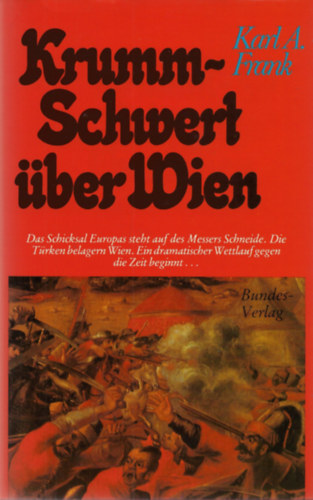 Karl A. Frank - 1683 - Krummschwert ber Wien. Der Trkensturm vor 300 Jahren