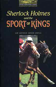 Arthur Conan Doyle - Sherlock Holmes and the Sport of Kings (OBW 1)