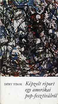 D�ry Tibor - K�pzelt riport egy amerikai popfesztiv�lr�l