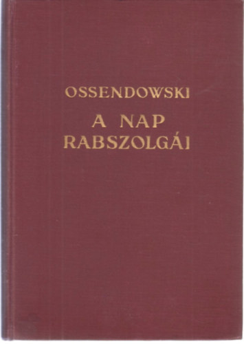 Ossendowski - A nap rabszolgi I.