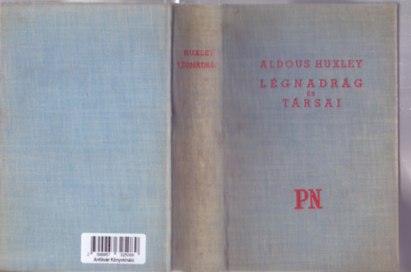Aldous Huxley - Lgnadrg s trsai (Antic Hay - Pesti Napl Knyvek - Fordtotta: Blint Gyrgy)