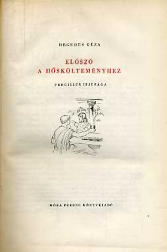 Heged�s G�za - El�sz� a h�sk�ltem�nyhez - Virgilius ifj�s�ga