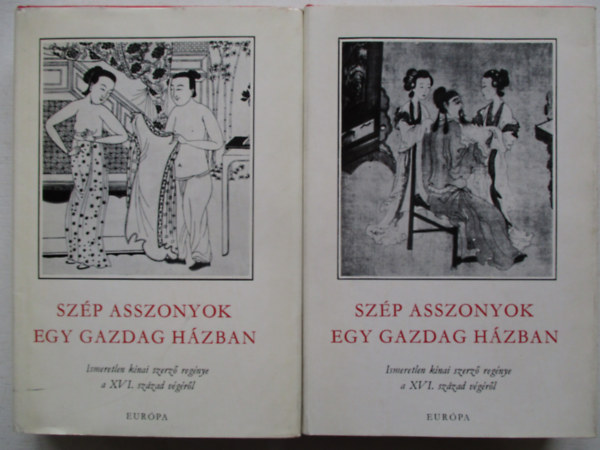  (ism. szerz�) - Sz�p asszonyok egy gazdag h�zban (Csin Ping Mej) I-II. ISMERETLEN K�NAI SZERZ� REG�NYE A XVI. SZ�ZAD V�G�R�L