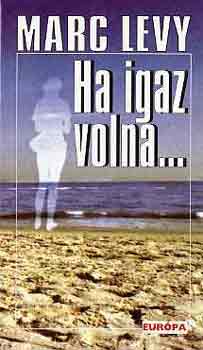 Marc Levy - Ha igaz volna...