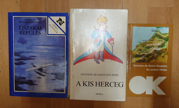 Antoine de Saint-Exupéry - 3 könyv Antoine dde Saint-Exupérytől: A kis herceg, Éjszakai repülés, Az ember földje