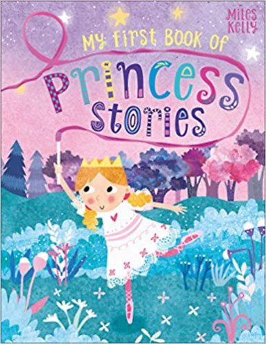 Miles Kelly - My first book of Princess Stories