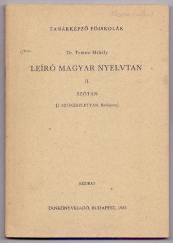 Dr. Temesi Mihly - Ler magyar nyelvtan II. Sztan (1. Szkszlettan: Szfajtan)