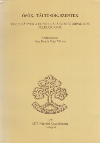 Pcs va s Voigt Vilmos  (szerk.) - sk, tltosok, szentek - Tanulmnyok a honfoglalskor s rpd-kor...