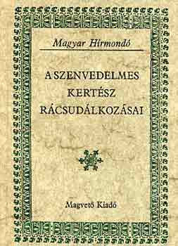 Matolcsay Ildik-Szalay Kroly - A szenvedelmes kertsz rcsudlkozsai (Magyar Hrmond)