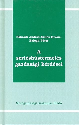 N�br�dy Andr�s, Balogh P�ter Sz�cs Istv�n - A sert�sh�stermel�s gazdas�gi k�rd�sei