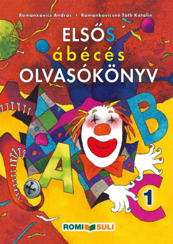Romankovicsné Tóth Katalin Romankovics András - Elsős ábécés olvasókönyv