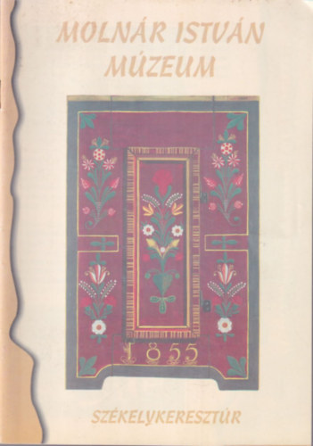 F�l�p Lajos - Moln�r Istv�n M�zeum Sz�kelykereszt�r