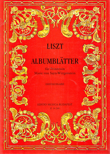 Liszt Ferenc - Albumblätter für Prinzessin Marie von Sayn-Wittgenstein - Album Leaves for Princess Marie von Sayn-Wittgenstein - Albumlapok Marie von Sayn-Wittgenstein hercegkisasszony számára