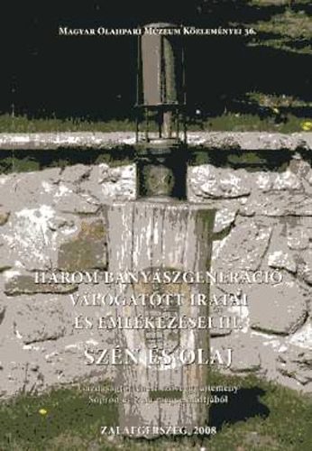Buda Attila  (szerk.) - Sz�n �s olaj. H�rom b�ny�szgener�ci� v�l. iratai �s eml�kez�sei III.