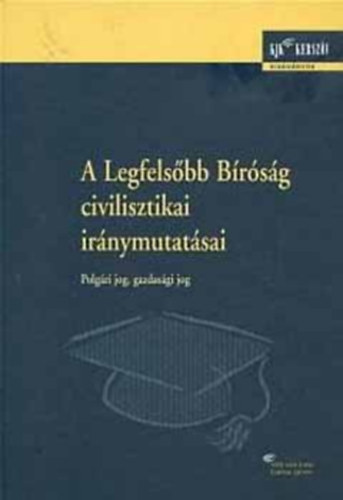 Murnyi-Wellmann-Gabnyi-Kazay - A legfelsbb brsg civilisztikai irnymutatsai - Polgri jog, gazdasgi jog