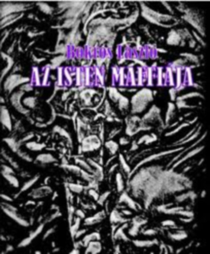 Bokros L�szl� - Az isten maffi�ja
