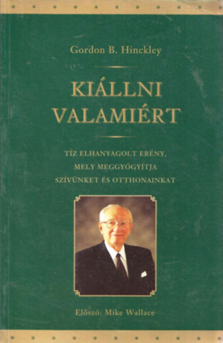 Gordon B. Hinckley - Killni valamirt - Tz elhanyagolt erny, mely meggygytja szvnket s otthonainkat