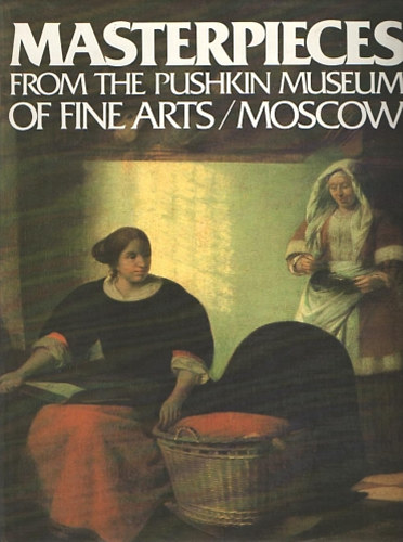 Masterpieces from the Pushkin Museum of Fine Arts / Moscow