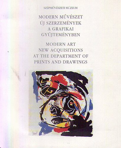 Szpmvszeti Mzeum - Modern mvszet - j szerzemnyek a grafikai gyjtemnyben
