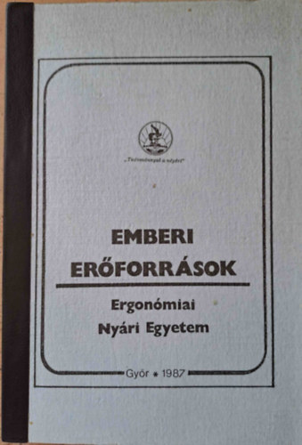 Bod� J�nos  (szerk.) - Emberi er�forr�sok - Ergon�miai Ny�ri Egyetem Gy�r 1987.
