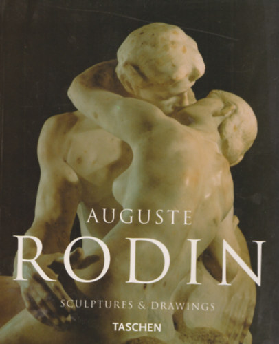 Gilles Nret - Auguste Rodin - Sculptures & Drawings (Auguste Rodin - Szobrok s festmnyek) - Taschen - angol nyelv