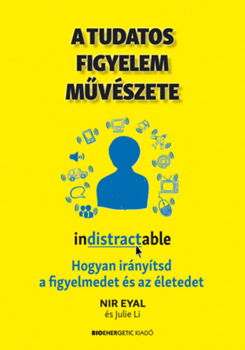 Julie Li Nir Eyal - A tudatos figyelem mvszete