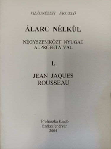 Barlay . Szabolcs - larc nlkl - Ngyszemkzt Nyugat lprftival / 1. Jean Jaques Rousseau