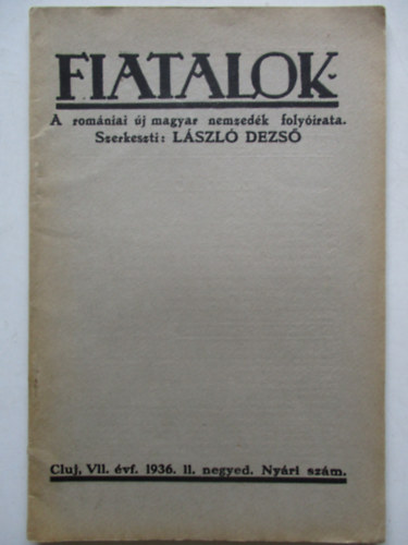 Lszl Dezs - Fiatalok /A romniai j magyar nemzedk folyirata/ 1936 II. negyed nyri szm