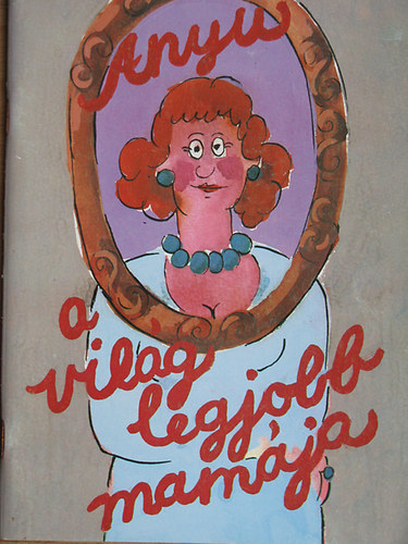 Herbert I. Kavet - Anyu, a vil�g legjobb mam�ja