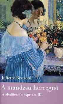 Juliette Benzoni - A mandzsu hercegn� - A Mediterr�n expressz III.