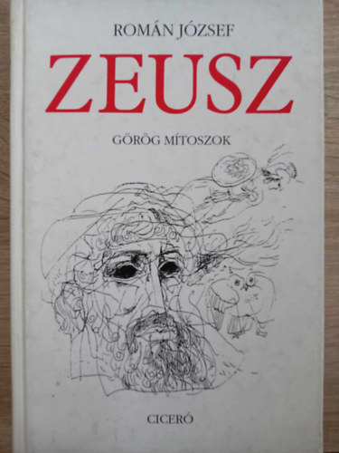 Szamosi Ivnn  Romn Jzsef (szerk.) - Zeusz - Grg mtoszok (illusztrlt kiads Wrtz dm Fekete-fehr illusztrciival)