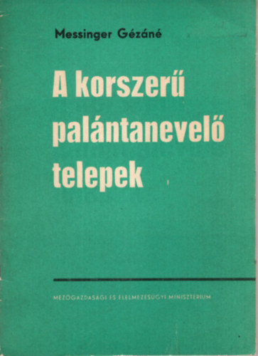 Messinger Gzn - A korszer palntanevel telepek