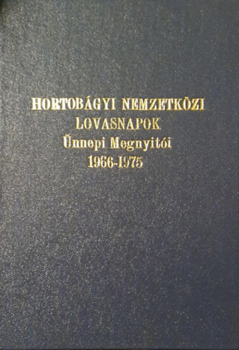 Dr. Angyal L�szl� - Hortob�gyi Nemzetk�zi Lovasnapok �nnepi Megnyit�i 1966-1975
