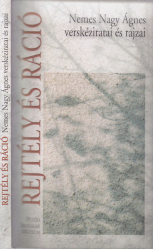 Nemes Nagy �gnes - Rejt�ly �s r�ci� (Nemes Nagy �gnes versk�ziratai �s rajzai)