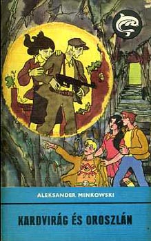 Aleksander Minkowski - Kardvir�g �s oroszl�n (Delfin)