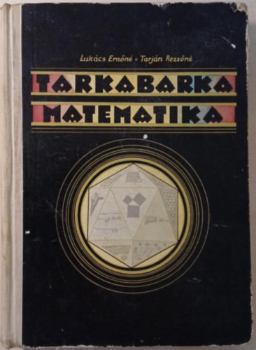 Luk�cs Ern�n�; Tarj�n Rezs�n� - Tarkabarka matematika