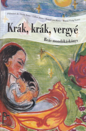 Gábor János, Komáromi Mária, Majsai Virág Eszter Pálmainé dr. Orsós Anna - Krák, krák, vergyé (Beás mondókáskönyv)