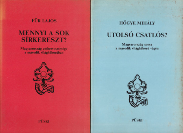 Fr Lajos Hgye Mihly - 2 db trtnelmi ktet (egytt): Utols csatls?, Mennyi a sok srkereszt?