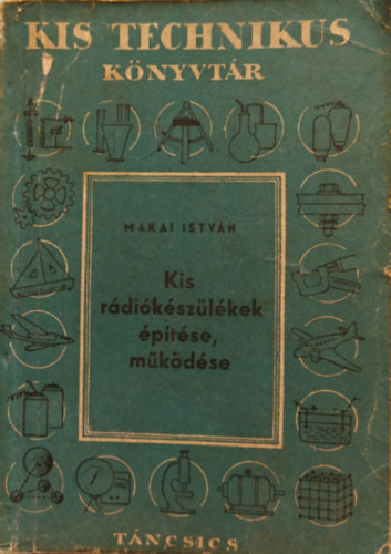 Makai Istv�n - Kis r�di�k�sz�l�kek �p�t�se, m�k�d�se