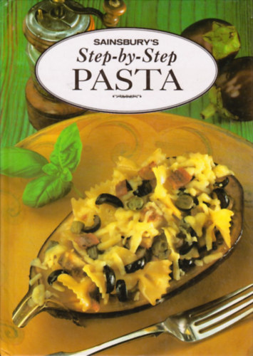 Sue Ashworth - Sainsbury's Step-by-Step Pasta