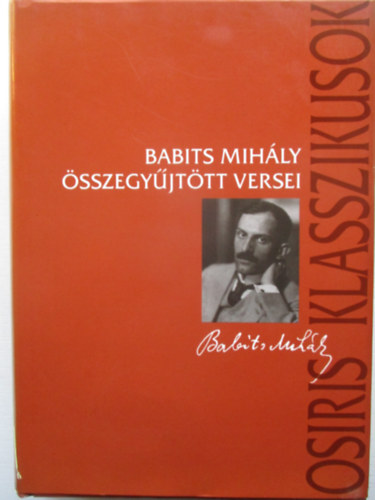 Babits Mih�ly - Babits Mih�ly �sszegy�jt�tt versei (Osiris Klasszikusok)