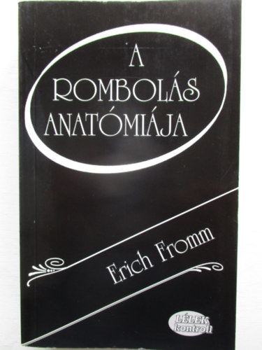 Erich Fromm - A rombols anatmija